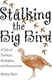 Image de Stalking the Big Bird: A Tale of Turkeys, Biologists, and Bureaucrats
