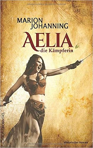 Aelia Die Kampferin Amazon Co Uk Johanning Marion 9783958130296 Books Aelia Die Kampferin Amazon Co Uk Johanning Marion 9783958130296 Books