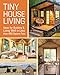 Tiny House Living: Ideas For Building and Living Well In Less than 400 Square Feet by Ryan Mitchell
