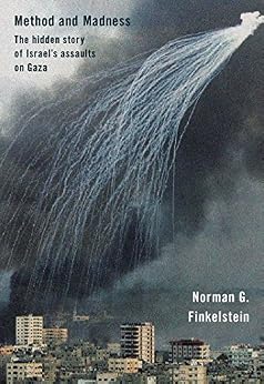Method and Madness - The Hidden Story of Israel's Assaults on Gaza
