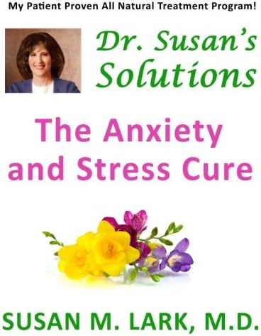 Dr. Susan's Solutions: The Anxiety and Stress Cure