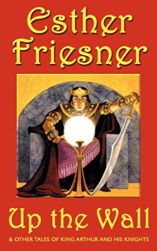 Up the Wall: And Other Stories by Esther Friesner