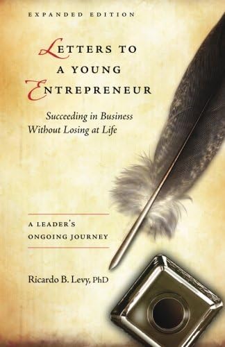 Letters to a Young Entrepreneur: Succeeding in Business Without Losing at Life Paperback – 20 Sept. 2015