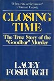 Closing Time: The True Story of the Goodbar Murder by Lacey Fosburgh (1977-05-03)