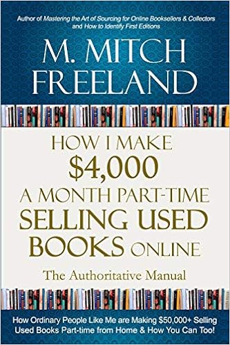 HOW I MAKE $4,000 A MONTH PART-TIME SELLING USED BOOKS ONLINE: The Authoritative Manual: How Ordinary People are Making $50,000+ Selling Used Books Part-time from Home & How You Can Too! HOW I MAKE $4,000 A MONTH PART-TIME SELLING USED BOOKS ONLINE: The Authoritative Manual: How Ordinary People are Making $50,000+ Selling Used Books Part-time from Home & How You Can Too!