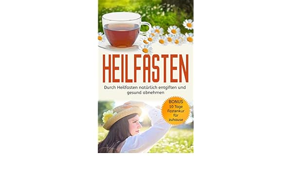 Heilfasten Durch Heilfasten Naturlich Entgiften Und Gesund