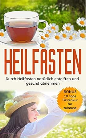 Heilfasten Durch Heilfasten Naturlich Entgiften Und Gesund