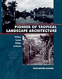 Pioneer of Tropical Landscape Architecture: William Lyman Phillips in Florida by 