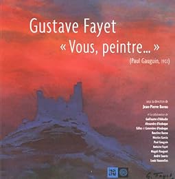 Gustave Fayet... "Vous, peintre"...