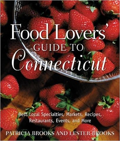 Food Lovers' Guide to Connecticut: Best Local Specialties, Markets, Recipes, Restaurants, Events, and More (Food Lovers' Series) Food Lovers' Guide to Connecticut: Best Local Specialties, Markets, Recipes, Restaurants, Events, and More (Food Lovers' Series)