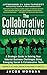 The Collaborative Organization: A Strategic Guide to Solving Your Internal Business Challenges Using by