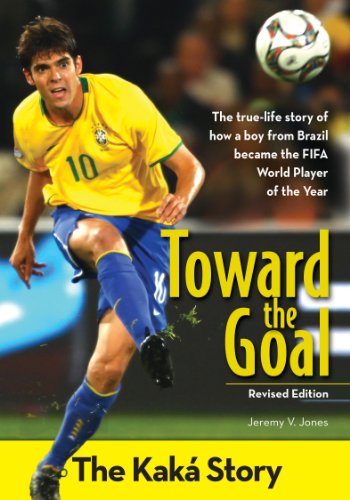 Toward the Goal, Revised Edition: The Kaká Story (ZonderKidz Biography)
