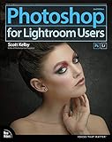 Photoshop for Lightroom Users (2nd Edition) (Voices That Matter) Photoshop for Lightroom Users (2nd Edition) (Voices That Matter)
