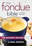 The Fondue Bible: The 200 Best Recipes by