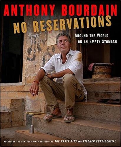 No Reservations: Around the World on an Empty Stomach, by Anthony Bourdain