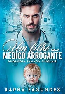 Livro Um Filho para o Médico Arrogante: Duologia Irmãos Sinclair