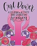 Girl Power: A Coloring + Activity Book Celebrating Women by