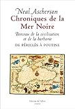 Chroniques de la Mer Noire : Berceau de la civilisation et de la barbarie de Périclès à Poutine by 