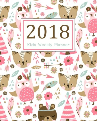 [Read] Kids Weekly Planner 2018: 2018 Planner Weekly And Monthly For Kids : Academic Year Calendar Schedule<br />E.P.U.B