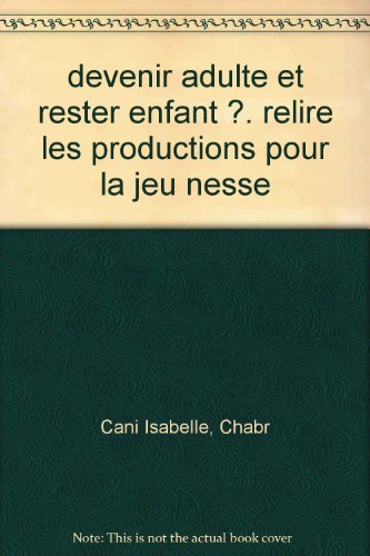 Devenir adulte et rester enfant ? Relire les productions pour la jeunesse