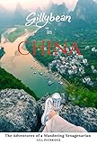 Gillybean in China: The Adventures of a Wandering Sexagenarian by Gill Puckridge