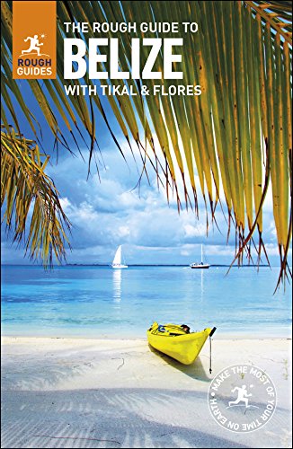 [B.e.s.t] The Rough Guide to Belize: with Tikal and Flores (Rough Guides)<br />TXT