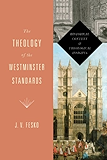 The Theology of the Westminster Standards: Historical Context and Theological Insights (A Refo500 Book)