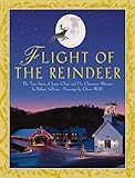 Flight of the Reindeer: The True Story of Santa Claus and His Christmas Mission by Sullivan, Robert (2013) Paperback
