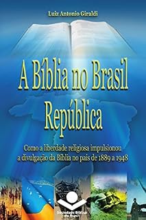 Livro A Bíblia no Brasil República: Como a liberdade religiosa impulsionou a divulgação da Bíblia (História da Bíblia no Brasil Livro 3)