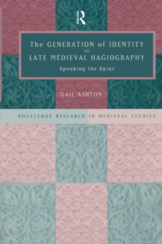The Generation of Identity in Late Medieval Hagiography: Speaking the Saint