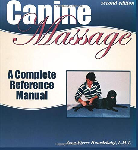 Canine Massage: A Complete Reference Manual by Jean-Pierre Hourdebaigt