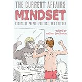 The Current Affairs Mindset: Essays on People, Politics, and Culture