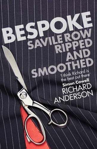 Bespoke: Savile Row Ripped and Smoothed by Richard Anderson