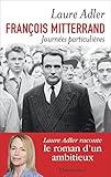 François Mitterrand, Journées particulières (COLL GDES BIOGR) (French Edition) by