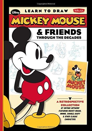 Learn to Draw Mickey Mouse & Friends Through the Decades: A Retrospective Collection of Vintage Artwork Featuring Mickey Mouse, Minnie, Donald, Goofy ... Classic Characters (Licensed Learn to Draw)