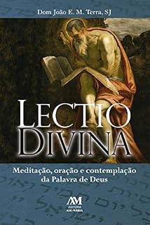 Lectio divina: Meditação, oração e contemplação da Palavra de Deus