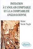 Initiation à l'anglais comptable et à la comptabilité anglo-saxonne by 