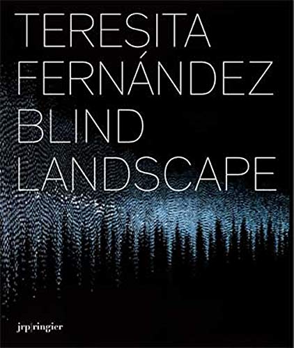 Teresita Fernández: Blind Landscape by Dave Hickey, David Norr, Anne Stringfield, Annette Carlozzi