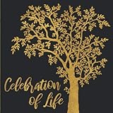 Celebration of Life: Black and Gold Memorial Service Guest Book - Golden Tree Silhouette Funeral Guestbook for Women or Men - Signature Register Book ... Name and Address - 112 Pages Size 8.25x8.25