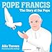 Pope Francis: The Story of Our Pope