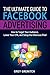 The Ultimate Guide to Facebook Advertising: How to Target Your Audience, Lower Your CPA, and Set Up the Infamous Pixel (Social Media Advertising Guides 1)