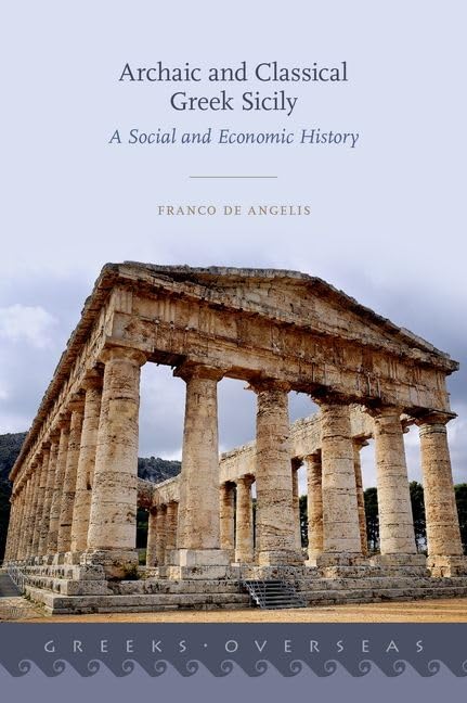 Archaic and Classical Greek Sicily: A Social and Economic History (Greeks Overs…