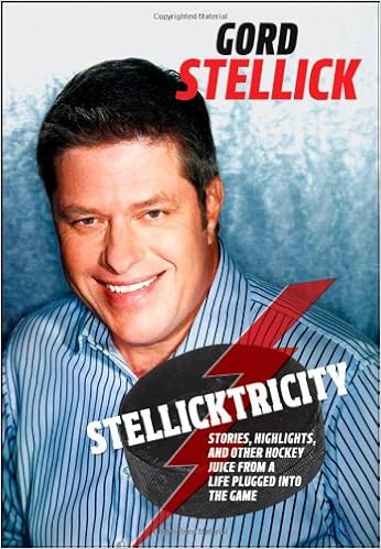 Stellicktricity Stories Highlights And Other Hockey Juice From A Life Plugged Into The Game Stellick Gord 9781118076101 Books Amazon Ca