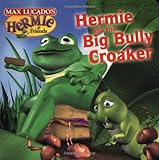 Hermie and The Big Bully Croaker (Max Lucado's Hermie & Friends)