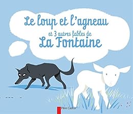 "Le  loup et l'agneau" et trois autres fables de La Fontaine