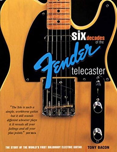 Tony Bacon: Six Decades Of Fender Telecaster - The Story Of The World's First Solidbody Electric Guitar