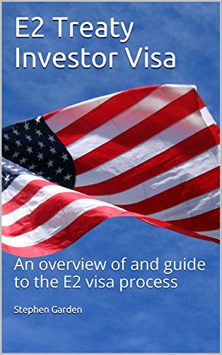 E2 Treaty Investor Visa: An overview of and guide to the E2 visa process