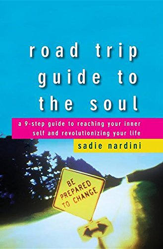 Road Trip Guide to the Soul: A 9-Step Guide to Reaching Your Inner Self and Revolutionizing Your Lif by Sadie Nardini