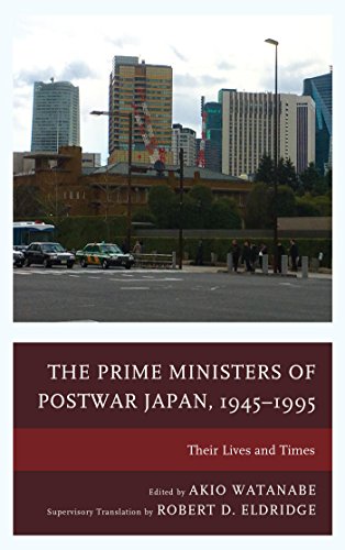 The Prime Ministers of Postwar Japan, 1945-1995: Their Lives and Times by Lexington Books
