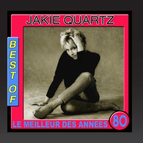 Jakie Quartz - Best Of Jakie Quartz (Le Meilleur Des Annã©es 80) - Zortam Music